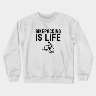 Bikepacking is Lift Bike Camping Gift Crewneck Sweatshirt